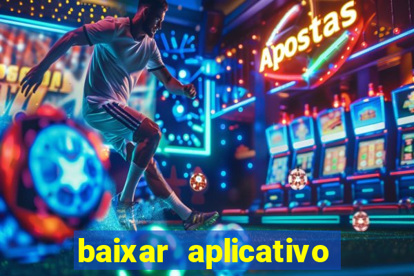 baixar aplicativo de jogos para ganhar dinheiro